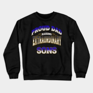 Proud Dad Raising Extraordinary Sons Crewneck Sweatshirt